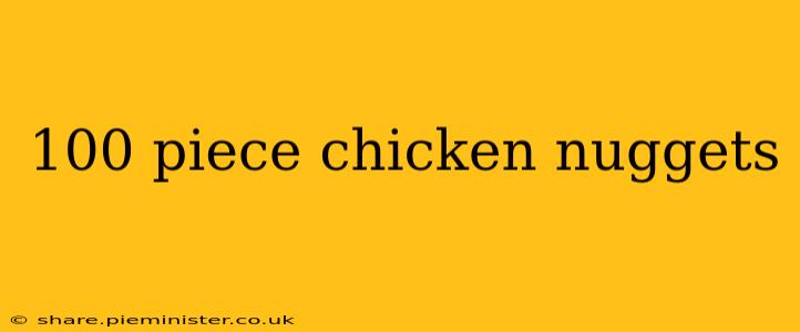 100 piece chicken nuggets