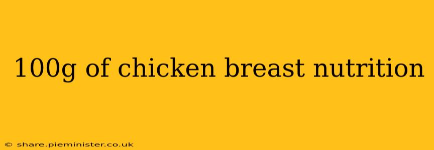 100g of chicken breast nutrition