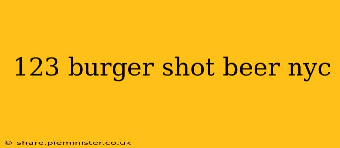 123 burger shot beer nyc