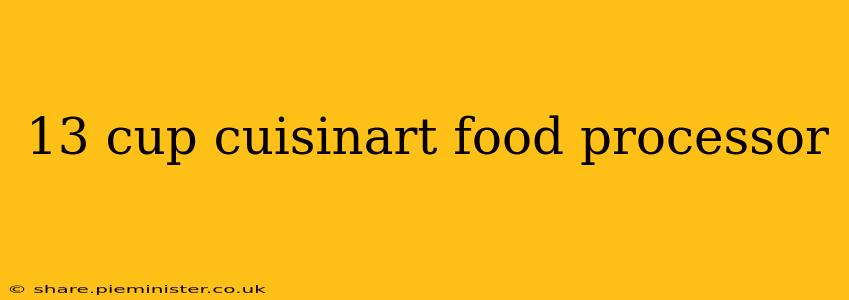 13 cup cuisinart food processor