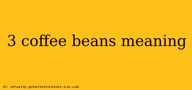 3 coffee beans meaning