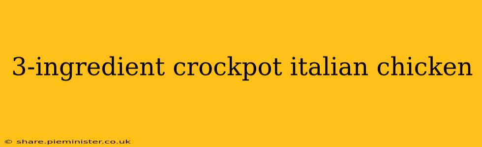 3-ingredient crockpot italian chicken