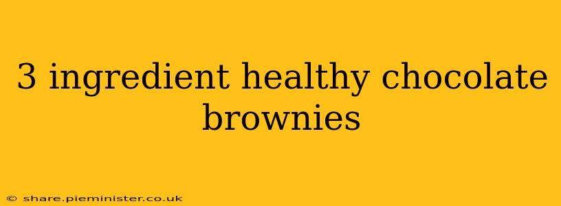 3 ingredient healthy chocolate brownies