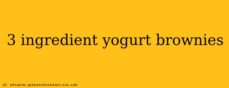 3 ingredient yogurt brownies