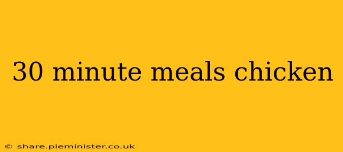30 minute meals chicken