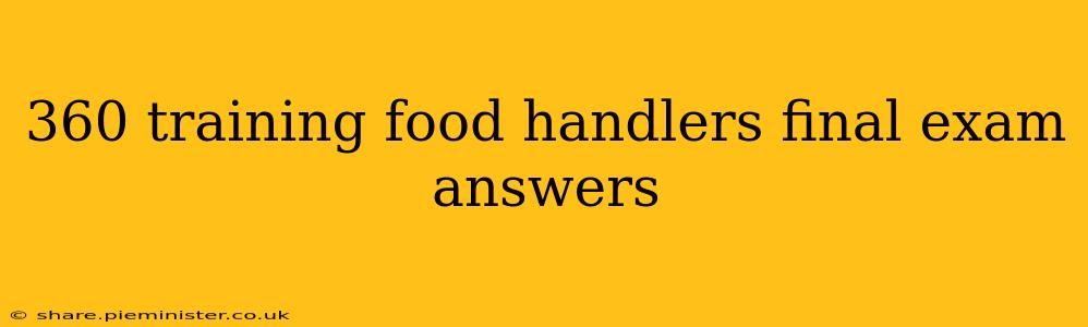 360 training food handlers final exam answers