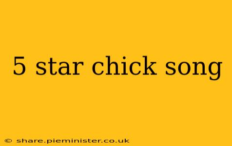 5 star chick song