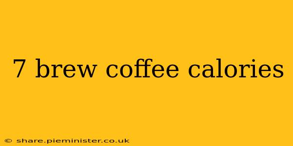 7 brew coffee calories