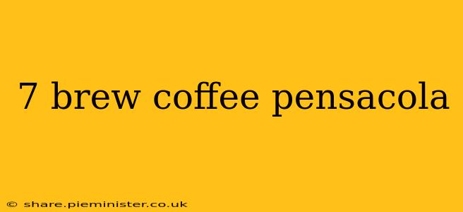 7 brew coffee pensacola