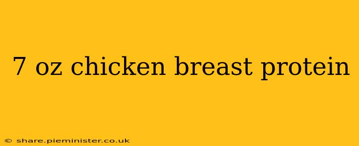 7 oz chicken breast protein