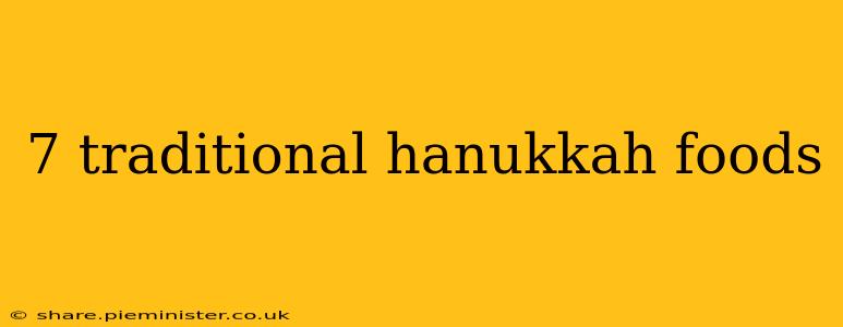 7 traditional hanukkah foods