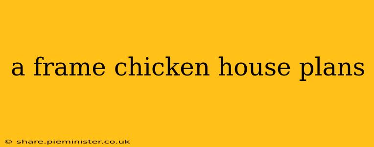 a frame chicken house plans