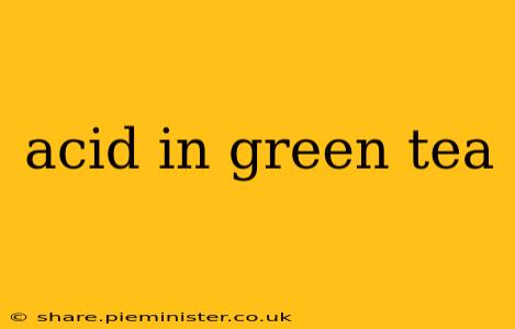 acid in green tea