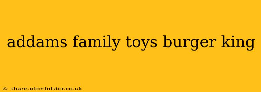 addams family toys burger king