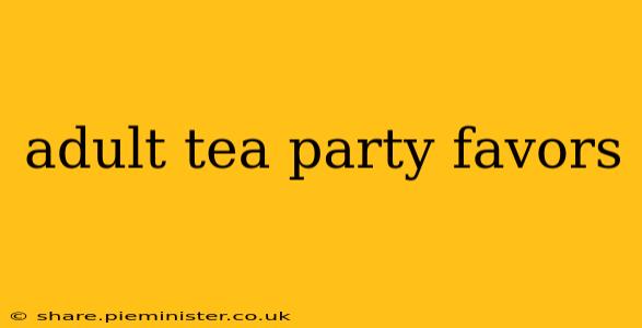 adult tea party favors