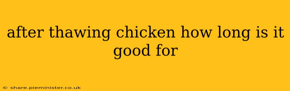 after thawing chicken how long is it good for