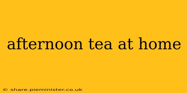 afternoon tea at home