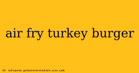 air fry turkey burger