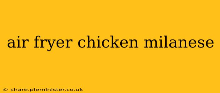 air fryer chicken milanese