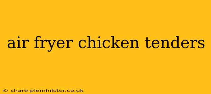 air fryer chicken tenders
