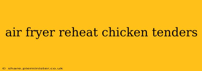 air fryer reheat chicken tenders