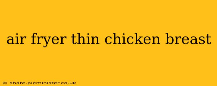 air fryer thin chicken breast
