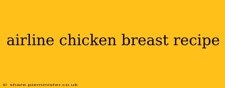 airline chicken breast recipe