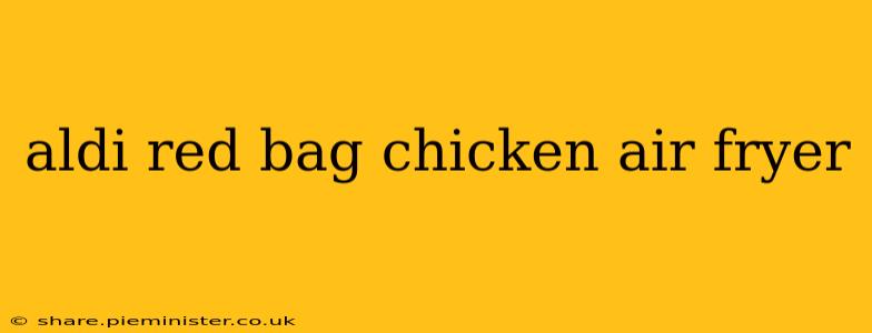 aldi red bag chicken air fryer