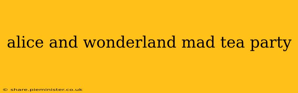 alice and wonderland mad tea party