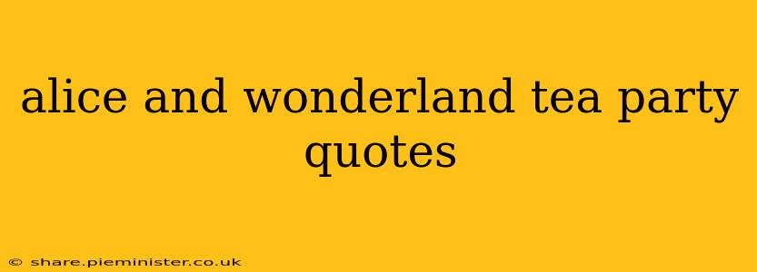 alice and wonderland tea party quotes