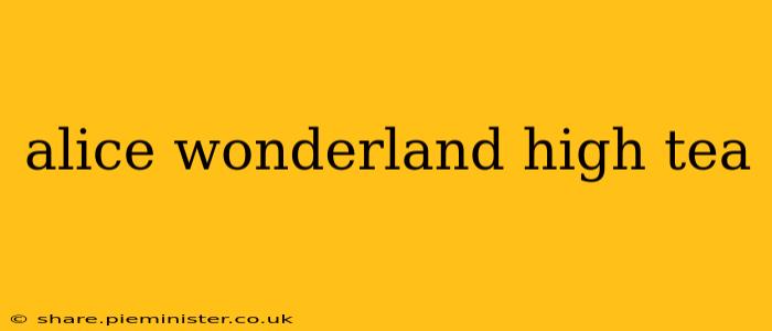 alice wonderland high tea