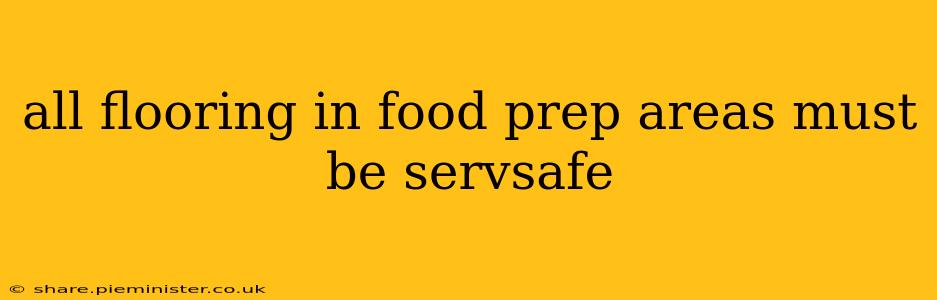 all flooring in food prep areas must be servsafe