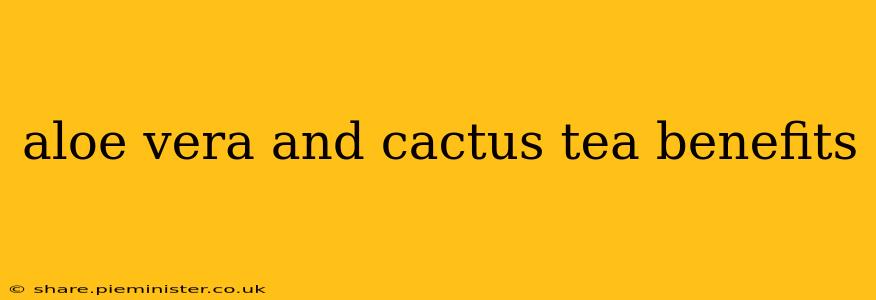 aloe vera and cactus tea benefits