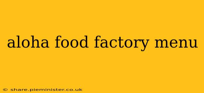aloha food factory menu