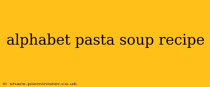 alphabet pasta soup recipe