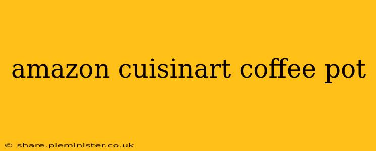 amazon cuisinart coffee pot