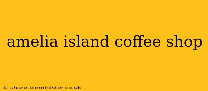 amelia island coffee shop