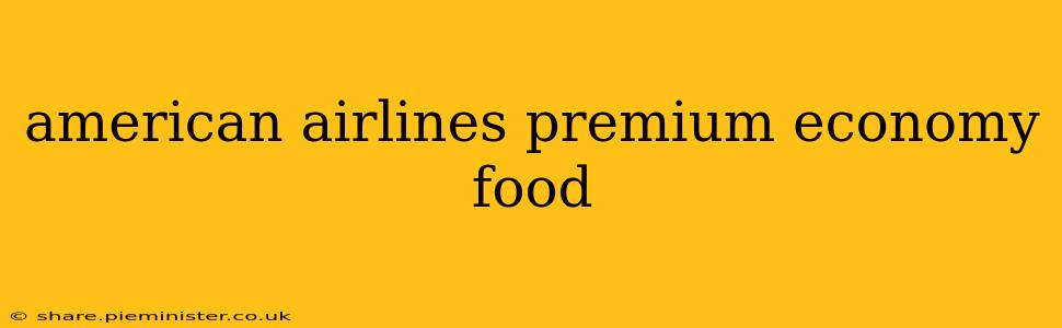 american airlines premium economy food