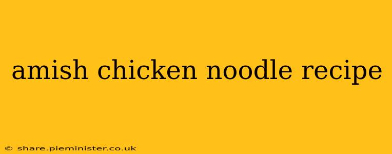 amish chicken noodle recipe