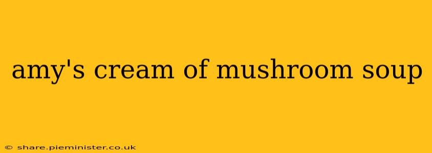 amy's cream of mushroom soup