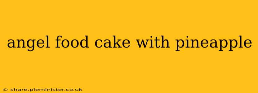 angel food cake with pineapple