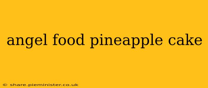 angel food pineapple cake