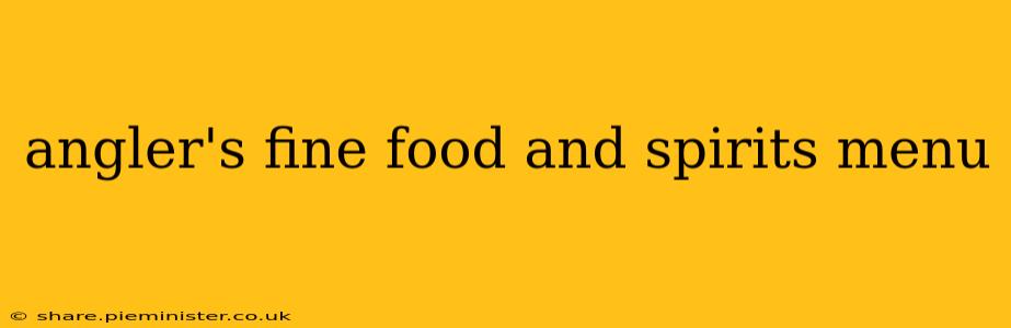 angler's fine food and spirits menu