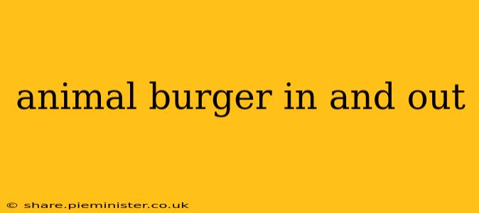 animal burger in and out