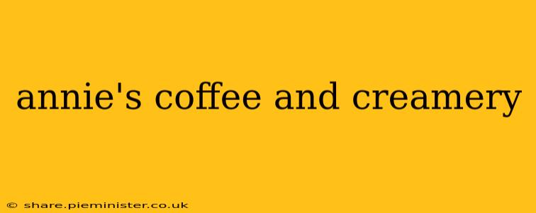 annie's coffee and creamery