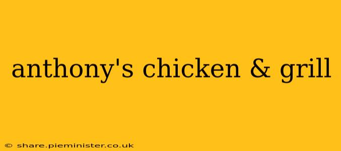 anthony's chicken & grill