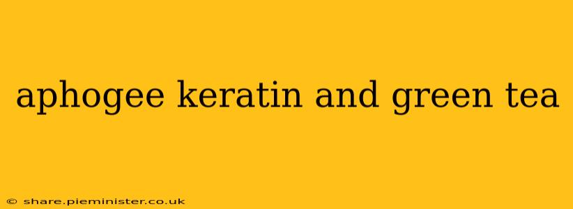 aphogee keratin and green tea