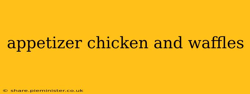 appetizer chicken and waffles