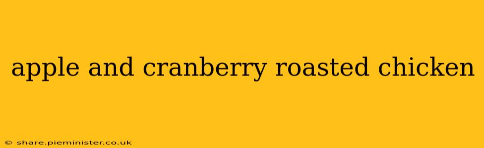 apple and cranberry roasted chicken