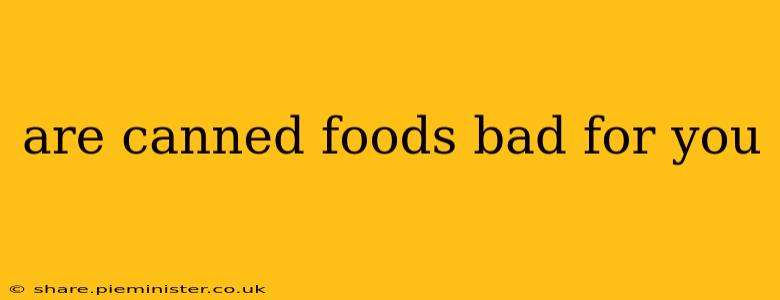 are canned foods bad for you